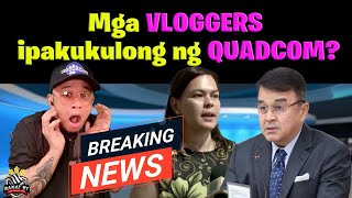 Mga VLOGGERS ipakukulong ng QUADCOM [upl. by Tirb]