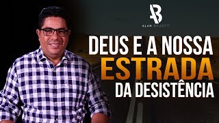 Deus e a Nossa estrada da Desistência  Alan Brizotti [upl. by Caasi]