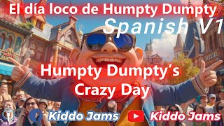 For Kids El día loco de Humpty Dumpty V1 Humpty Dumpty’s Crazy Day Spanish [upl. by Pandolfi156]