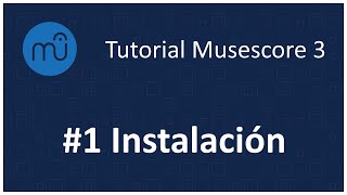 Tutorial 1 Musescore 36 Instalación Programa Gratuito [upl. by Eterg]