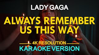 Always Remember Us This Way Karaoke  Lady Gaga [upl. by Svoboda182]