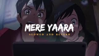 Mere Yaara  Sooryavanshi  Slowed Reverbed  Lofi Version [upl. by Decamp]