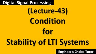 Condition for stability of LTI SystemsDSP Lecture43 [upl. by Buchheim106]