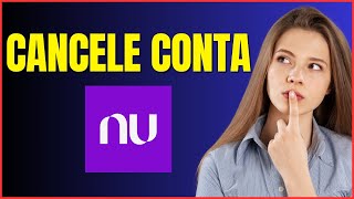 COMO CANCELAR CONTA NUBANK [upl. by Novad]