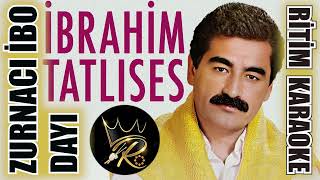 Zurnacı İbo Dayı  İbrahim Tatlıses ✩ Ritim Karaoke Hüseyni Minör 24 Halay Beste İbrahim Tatlıses [upl. by Ylro]