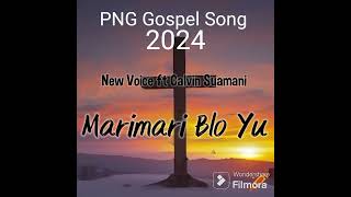 PNG Gospel Song 2024 New Voice ft Calvin Suamani Marimari Blong Yu [upl. by Adala222]