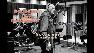 Sy Johnson and the Journey of a Jazz Arrangement – Chapter 3 quotNoonlightquot – Mingus Big Band [upl. by Teirrah307]