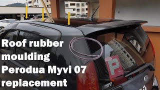 How to change roof rubber moulding  Perodua Myvi 07  Simple and fast fix [upl. by Radek]