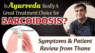 Is Ayurveda Really A Great Treatment Choice for Sarcoidosis Symptoms amp Patient Review from Thane [upl. by Trstram154]