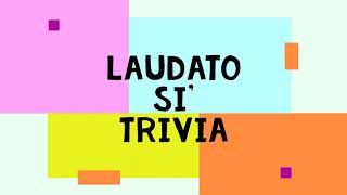 Laudato Si Encyclical Trivia [upl. by Kimura]