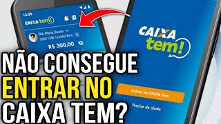 NÃO CONSIGO ENTRAR NO CAIXA TEM  RESOLVIDO [upl. by Eutnoj]