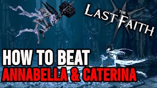 The Last Faith How to Defeat Annabella amp Caterina FINAL BOSS [upl. by Valina]