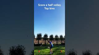 Score a half volley top bins [upl. by Ihc]