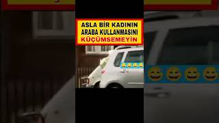 ASLA BİR KADININ ARABA KULLANMASINI KÜÇÜMSEMEYİN [upl. by Lull]