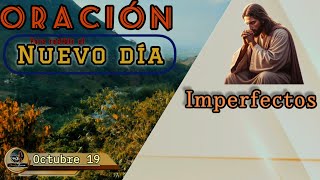 Oración para recibir el nuevo día  Imperfectos  Octubre 19 [upl. by Washburn104]