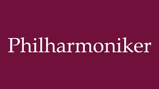 How to Pronounce Philharmoniker Philharmonic Orchestra Correctly in German [upl. by Lerat]