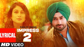 Ranjit Bawa Full Lyrical Song Impress 2  Desi Crew  Bunty Bains  Latest Punjabi Songs 2020 [upl. by Pendergast]