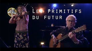 Les primitifs du futur  JosephGustave  Live  Le pont des artistes [upl. by Harri]