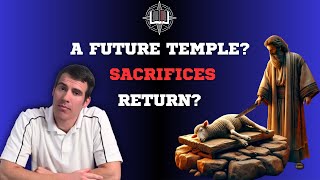 Understanding Ezekiels Future Temple Sacrifices in the Kingdom [upl. by Conny]