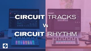 Circuit Tracks Vs Circuit Rhythm  Novation [upl. by Seema897]