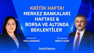 Kritik Hafta Merkez Bankaları Haftası amp Borsa ve Altında Beklentiler [upl. by Elephus]