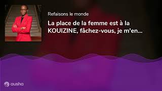 La place de la femme est à la KOUIZINE fâchezvous je men fous [upl. by Gnohp]