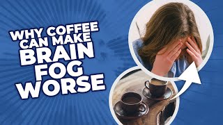 Why Coffee Can Make Brain Fog Worse [upl. by Kwei]