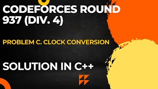 Codeforces Round 937 Div 4 Problem C Clock Conversion Full Solution In C [upl. by Alejna]