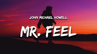 John Michael Howell  Mr Feel Lyrics quoti must be mr feel baby whats the dealquot [upl. by Orpah]