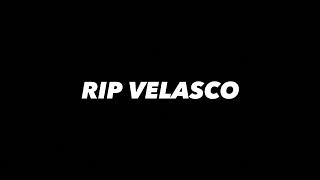 RIP VELASCO [upl. by Ellemac115]