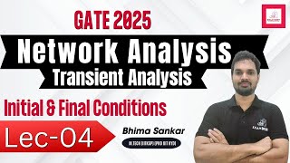 Lec04  Initial amp Final Conditions  Transient Analysis  Network Analysis GATE 2025 Bhima Sankar [upl. by Peggi]