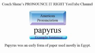 How to pronounce PAPYRUS  American Pronunciation for ESL Students [upl. by Cj342]