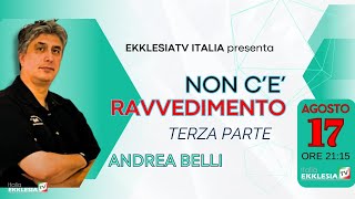 NON CÈ RAVVEDIMENTO 3parte  Andrea Belli [upl. by Milak]