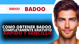 Como Obtener Badoo Gratis Rapido y Sencillo [upl. by Luapnhoj]