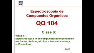 QO 104Video 17Clase 6Espectroscopía IR de compuestos nitrogenados y azufrados [upl. by Sheeran]