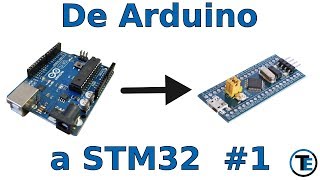 De Arduino a STM32 1 Introducción [upl. by Ramsey]