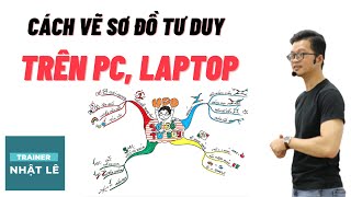 Cách vẽ Sơ Đồ Tư Duy Mindmap trên máy tính PC laptop bằng ứng dụng iMindMap 10  Trainer Nhật Lê [upl. by Constanta]