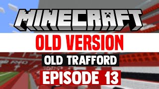 OLD VERSION Minecraft Stadium Builds Old Trafford 13 Stands [upl. by Adnih]