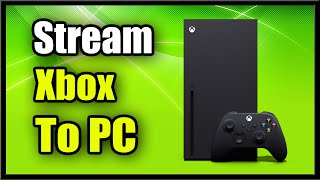 How to Stream Xbox One or Series X  S to PC amp Play Games No Input Lag Tutorial [upl. by Aryan]