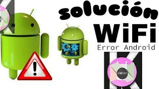 Error del WiFi en cualquier android resuelto [upl. by Aneer338]