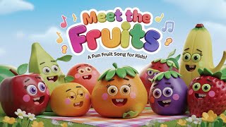 Fruits names Meet the Fruits A Fun Fruit Song for Kidsquot [upl. by Loralee]