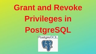 24 PostgreSQL DBA Grant and Revoke Privileges in PostgreSQL [upl. by Alden]