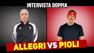 ALLEGRI Vs PIOLI  Intervista doppia [upl. by Alverta718]