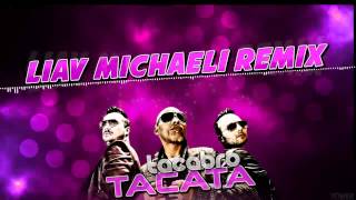 Tacabro  Tacata Liav Michaeli Remix ♫ [upl. by Ray441]