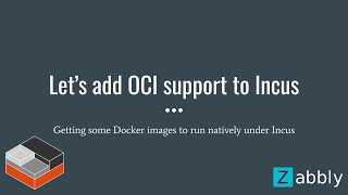 Lets add OCI support to Incus [upl. by Ahsahtan]