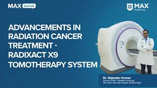 Advancements in Cancer Radiation Treatment  Radixact X9 TomoTherapy System  Dr Rajender Kumar [upl. by Nosrettap]