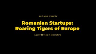 Romanian Startups  Roaring Tigers of Europe Documentary [upl. by Bobbi]