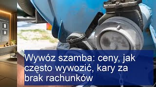 Wywóz szamba ceny jak często wywozić kary za brak rachunków [upl. by Niltak]