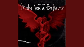 Make You a Believer [upl. by Hacceber655]