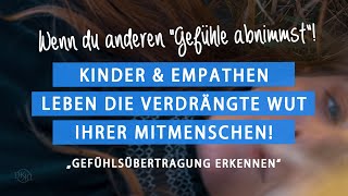 Kinder amp Empathen leben unterdrückte Wut ihrer Mitmenschen❗️👉Gefühlsübertragung erkennen [upl. by Assenav]